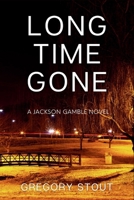 Long Time Gone: A Jackson Gamble Novel 1685127967 Book Cover