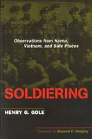 Soldiering: Observations from Korea, Vietnam, and Safe Places 1574888536 Book Cover