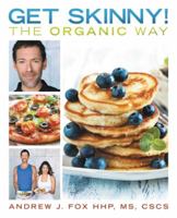 Get Skinny! the Organic Way: Eating Your Way to a Stronger, Leaner, Healthier You. 149176290X Book Cover
