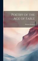 Poetry of the age of Fable 1021517585 Book Cover