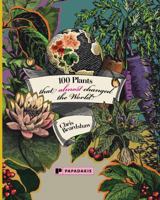 100 Plants That Almost Changed the World 1906506191 Book Cover
