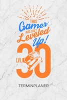 Terminplaner: Gamer Kalender Gamer Geburtstag Terminkalender - LVL 30 Wochenplaner 30 Jahre alt Wochenplanung Games Taschenkalender Videospiele To-Do Liste Termine 1672582180 Book Cover
