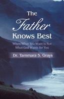 The Father Knows Bes 1490815155 Book Cover