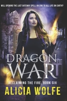 Dragon War:  A New Adult Fantasy Novel (Reclaiming the Fire) 1082596140 Book Cover