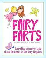 Fairy Farts: Everything You Never Knew About Flatulence in the Fairy Kingdom 1544701772 Book Cover