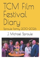 TCM Film Festival Diary: Sproule Family 2010-2026 B0H4RZ3ZQ3 Book Cover
