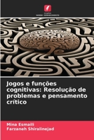 Jogos e funções cognitivas: Resolução de problemas e pensamento crítico 6206222012 Book Cover