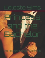 Princess and the Bachelor: One Rose One Bachelor Two Worlds B0BW2GW2ZL Book Cover
