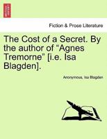 The Cost of a Secret, by the Author of 'Agnes Tremorne' 1241573034 Book Cover