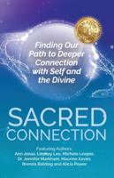 Sacred Connection: Finding Our Path to Deeper Connection with Self and the Divine 1959608622 Book Cover