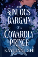 The Sinuous Bargain of a Cowardly Prince (The Shadowed Throne Chronicles) B0FLDFZ7TR Book Cover
