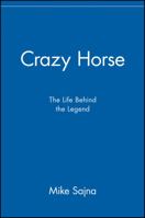 Crazy Horse: The Life Behind the Legend 0785820361 Book Cover