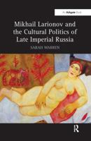 Mikhail Larionov and the Cultural Politics of Late Imperial Russia 1138271721 Book Cover
