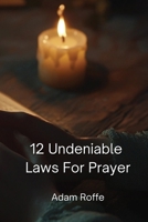 12 Undeniable Laws For Prayer B0DQ2CP5LP Book Cover