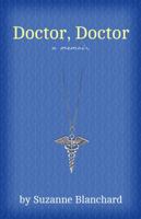 Doctor Doctor: A Memoir 0692876529 Book Cover