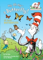 My, Oh My--A Butterfly!: All About Butterflies (Cat in the Hat's Learning Library) 0375828826 Book Cover