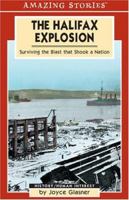 The Halifax Explosion: Surviving the Blast that Shook a Nation (Amazing Stories) 155153942X Book Cover