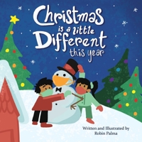 Christmas is a Little Different This Year: A Children's Book Dealing with Coronavirus, Christmas, and How We Can Still Have Holiday Cheer B08M8GWSNS Book Cover