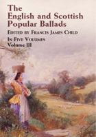 The English and Scottish Popular Ballads, Vol. 3 0486214117 Book Cover