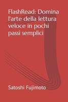 FlashRead: Domina l'Arte della Lettura Veloce in Pochi Passi Semplici (I Gioielli della corona) B0C4WVN4Q7 Book Cover