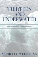 Thirteen and Underwater: One mum's heart-warming journey 0648512347 Book Cover
