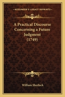 A Practical Discourse Concerning a Future Judgment 054869897X Book Cover