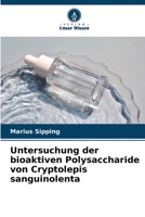 Untersuchung der bioaktiven Polysaccharide von Cryptolepis sanguinolenta 6206217000 Book Cover