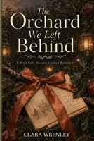 The Orchard We Left Behind Book II: A Briar Falls Second-Chance Romance B0GZ6G66YG Book Cover