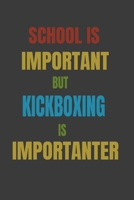 School Is Important But Kickboxing Is Importanter: Lined Notebook / Journal Gift 1679500635 Book Cover