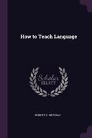 How to Teach Language 1020328762 Book Cover