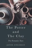 The Potter and the Clay: The Formative Years 1462413315 Book Cover