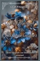 Der Triumph der Heiratsvermittler: Eine Variation von Stolz und Vorurteil (Kitty Bennetts Prinzipien Der Balz) (German Edition) B0H7F9CTCV Book Cover