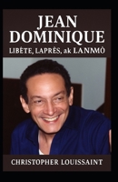 JEAN DOMINIQUE: LIBÈTE, LAPRÈS, AK LANMÒ (French Edition) B0F6NZXVYR Book Cover