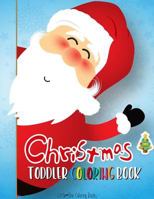 Christmas Coloring Book for Toddler: First Coloring Books for Toddler, Preschool, Kindergarten, Age 1-3 and Ages 1-4 1981444157 Book Cover