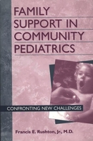 Family Support in Community Pediatrics: Confronting New Challenges 0275961907 Book Cover