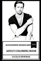 Alexander Skarsgard Adult Coloring Book: Golden Globe and Primetime Emmy Award Winner, Hot Model and Big Little Lies Star Inspired Adult Coloring Book 1728979412 Book Cover