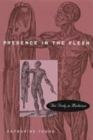 Presence in the Flesh: The Body in Medicine 067470181X Book Cover