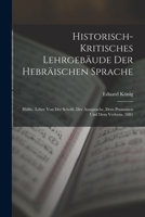 Historisch-Kritisches Lehrgebäude Der Hebräischen Sprache: Hälfte. Lehre Von Der Schrift, Der Aussprache, Dem Pronomen Und Dem Verbum. 1881 1018486984 Book Cover