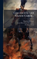 Geschichte der Kaiser-Garde... (German Edition) 1024705587 Book Cover