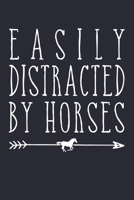 Easily Distracted by Horses: Horse Lined Notebook, Journal, Organizer, Diary, Composition Notebook, Gifts for Horse Riders and Lovers 1706276427 Book Cover