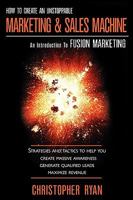 How to Create an Unstoppable Marketing and Sales Machine: An Introduction to Fusion Marketing 098253972X Book Cover