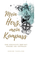 Mein Herz, Mein Kompass: Eine Geschichte über Mut, Hingabe und Vertrauen 3347183452 Book Cover