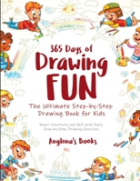 365 Days of Drawing Fun: Boost Creativity and Skill with Daily Step-by-Step Drawing Exercises 1803623306 Book Cover