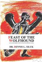 Feast of the Wolfhound: (an Alexandrian Epic & Multitudinous Tale) 1537077627 Book Cover