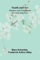 Youth and Sex: Dangers and Safeguards for Girls and Boys 1508443742 Book Cover