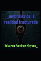 UMBRALES DE LA REALIDAD FRACTURADA (Spanish Edition) B0FKZGMPKD Book Cover