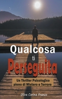Qualcosa ti Perseguita: Un Thriller Psicologico pieno di Mistero e Terrore B0C7YKQV5R Book Cover