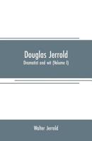 Douglas Jerrold, Dramatist and Wit; Volume 1 1014619033 Book Cover