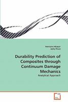 Durability Prediction of Composites through Continuum Damage Mechanics: Analytical Approach 3639346548 Book Cover