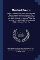 Maryland Reports: Being A Series Of The Most Important Law Cases Argued And Determined In The Provincial Court And Court Of Appeals Of The Then Province Of Maryland, From The Year 1700 [i.e. 1658] Dow 1377160440 Book Cover